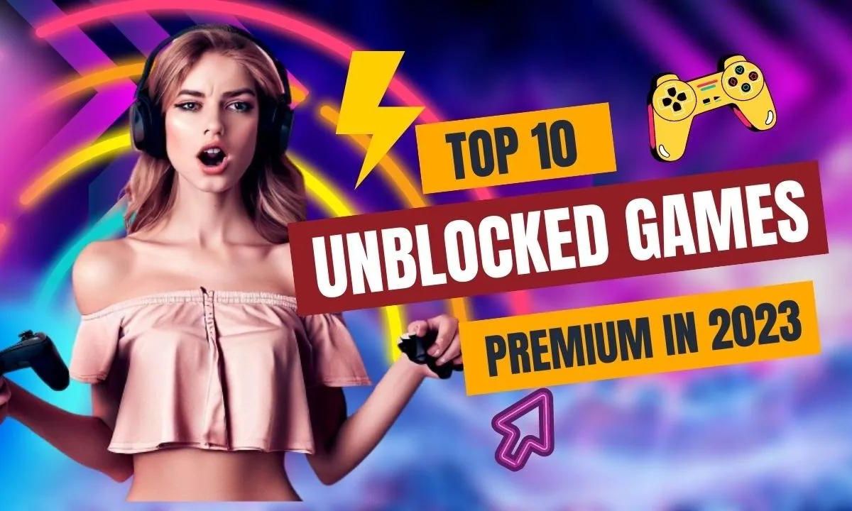 A Comprehensive Guide on Unblocked Games